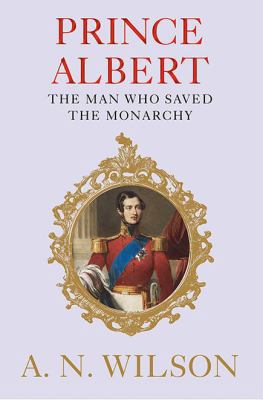 Prince Albert: The Man Who Saved the Monarchy 1782398317 Book Cover