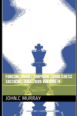 Forcing move: Improve your chess tactical skill... B08HGRZQSK Book Cover