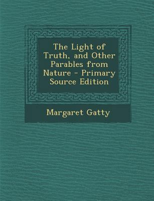 Light of Truth, and Other Parables from Nature 1289921709 Book Cover