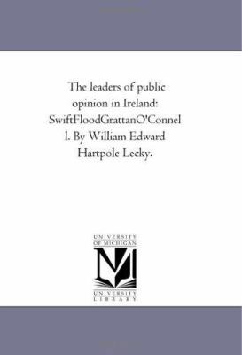 The Leaders of Public Opinion in Ireland: Swift... 1425535801 Book Cover