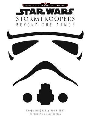 Star Wars Stormtroopers: Beyond the Armor 0062681176 Book Cover