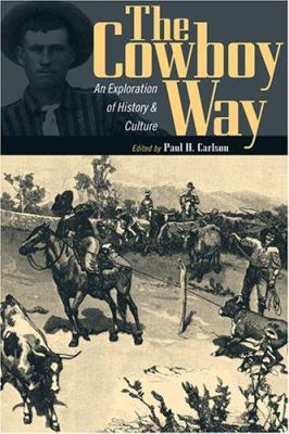 The Cowboy Way: An Exploration of History and C... 0896725839 Book Cover