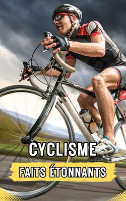 Cyclisme: Faits Étonnants [French] B0D1332NCY Book Cover