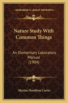 Nature Study With Common Things: An Elementary ... 1164855727 Book Cover
