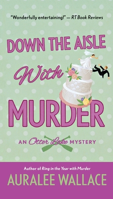 Down the Aisle with Murder: An Otter Lake Mystery 1250838126 Book Cover