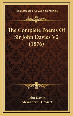 The Complete Poems of Sir John Davies V2 (1876) 1164363786 Book Cover