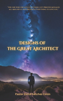 Designs of the Great Architect: "The One who cr... B0DM9DJ46V Book Cover