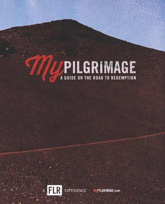 My Pilgrimage: A Guide On The Road To Redemption 1734997516 Book Cover