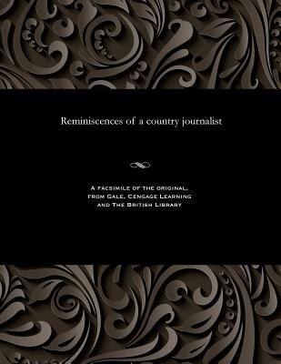 Reminiscences of a Country Journalist 1535809035 Book Cover