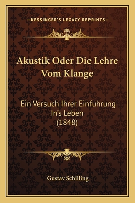 Akustik Oder Die Lehre Vom Klange: Ein Versuch ... [German] 116841279X Book Cover