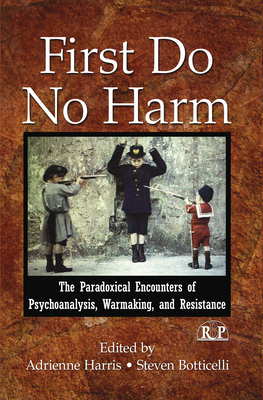 First Do No Harm: The Paradoxical Encounters of... 0415996481 Book Cover