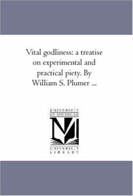 Vital Godliness: A Treatise on Experimental and... 1425565093 Book Cover