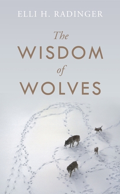 The Wisdom of Wolves: How Wolves Can Teach Us t... 0241346711 Book Cover