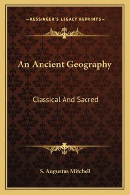 An Ancient Geography: Classical And Sacred 116324192X Book Cover