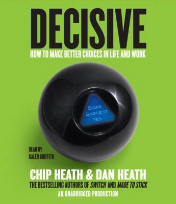 Decisive: How to Make Better Choices in Life an... 0449011119 Book Cover