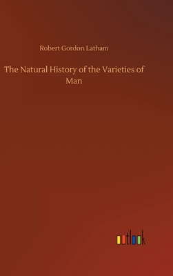 The Natural History of the Varieties of Man 3752433922 Book Cover