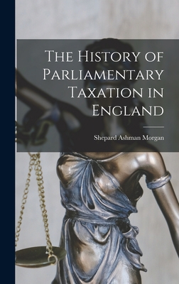 The History of Parliamentary Taxation in England B0BMW4TM6L Book Cover
