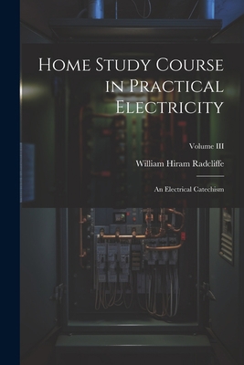 Home Study Course in Practical Electricity: An ... 102213213X Book Cover