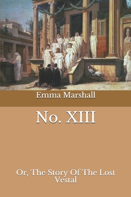 No. XIII: Or, The Story Of The Lost Vestal B08HGRZMLG Book Cover