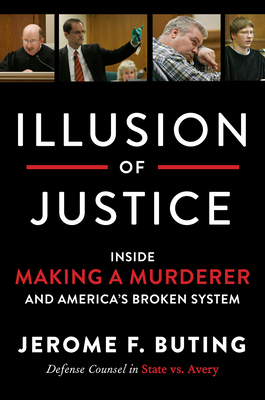 Illusion of Justice: Inside Making a Murderer a... 0062569317 Book Cover