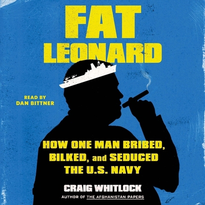 Fat Leonard: How One Man Bribed, Bilked, and Se... 1797177621 Book Cover