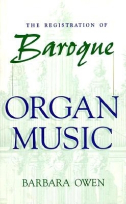 The Registration of Baroque Organ Music 0253332400 Book Cover