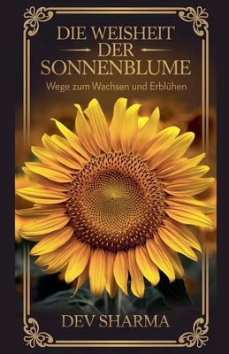 Die Weisheit der Sonnenblume Wege zum Wachsen u... [German]            Book Cover