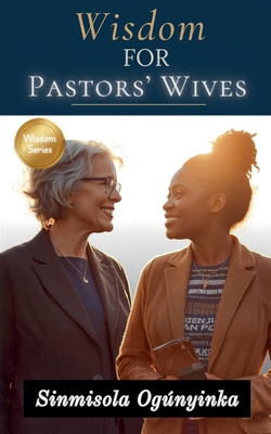 Wisdom For Pastors' Wives B0H37T91WD Book Cover