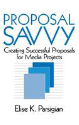 Proposal Savvy: Creating Successful Proposals f... 0761900268 Book Cover