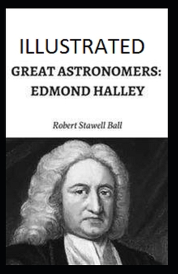 Great Astronomers: Edmond Halley Illustrated B085KR568T Book Cover