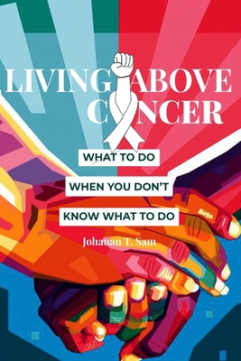 Living Above Cancer: What to Do When You Do Not...            Book Cover