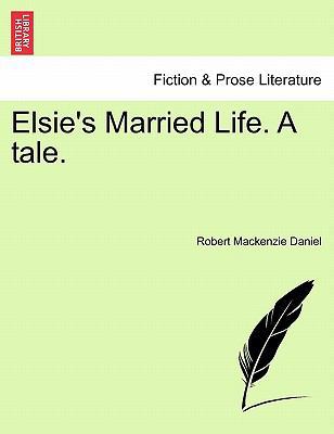 Elsie's Married Life. a Tale. 1240868030 Book Cover