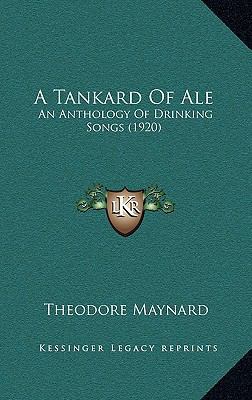 A Tankard of Ale: An Anthology of Drinking Song... 1164723111 Book Cover