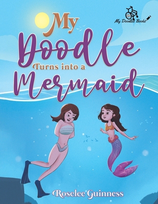 My Doodle Turns into a Mermaid 103580266X Book Cover