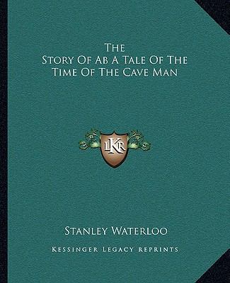 The Story Of Ab A Tale Of The Time Of The Cave Man 1162709243 Book Cover