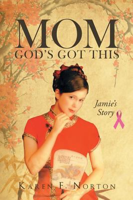 Mom, God's Got This: Jamie's Story 1640281436 Book Cover