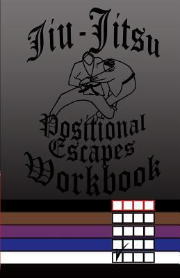 Jiu-Jitsu Positional Escapes Workbook 1542881366 Book Cover