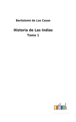 Historia de Las Indias: Tomo 1 [Spanish] 3368000098 Book Cover