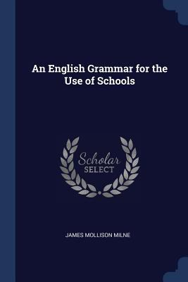 An English Grammar for the Use of Schools 1376599597 Book Cover