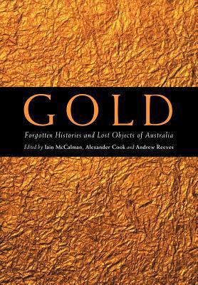 Gold: Forgotten Histories and Lost Objects of A... 1107403537 Book Cover