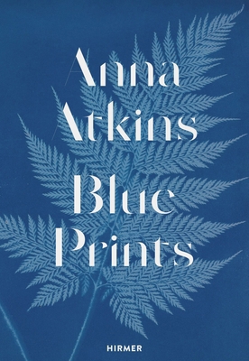 Anna Atkins: Blue Prints 3777438286 Book Cover