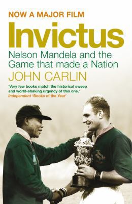 Invictus: Nelson Mandela and the Game That Made... 1848872402 Book Cover