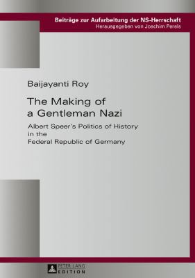 The Making of a Gentleman Nazi: Albert Speer's ... 3631658907 Book Cover