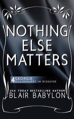 Nothing Else Matters: (Billionaires in Disguise... 1518711286 Book Cover