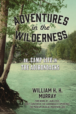 Adventures in the Wilderness: Or, Camp Life in ... 1493081179 Book Cover