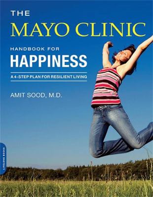 The Mayo Clinic Handbook for Happiness: A Four-... 0738217859 Book Cover