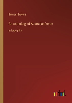 An Anthology of Australian Verse: in large print 3368309749 Book Cover