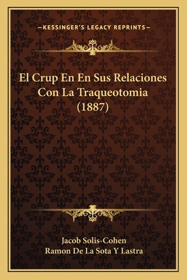 El Crup En En Sus Relaciones Con La Traqueotomi... [Spanish] 1168354838 Book Cover