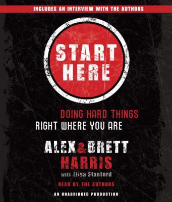 Start Here: Doing Hard Things Right Where You Are 0307714055 Book Cover