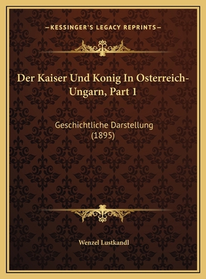 Der Kaiser Und Konig In Osterreich-Ungarn, Part... [German] 1169702244 Book Cover